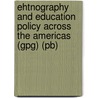 Ehtnography And Education Policy Across The Americas (Gpg) (Pb) door Bradley Levinson