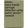 Elastic Wave-based Damage Detection Using Active Sensor Network door Zhongqing Su
