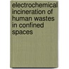 Electrochemical Incineration of Human Wastes in Confined Spaces door Digish Kumar Sharma