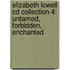 Elizabeth Lowell Cd Collection 4: Untamed, Forbidden, Enchanted