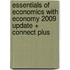 Essentials Of Economics With Economy 2009 Update + Connect Plus