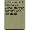 Estudiamos El Tiempo Y El Clima (Studying Weather And Climates) door Conrad J. Storad