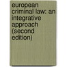 European Criminal Law: An Integrative Approach (Second Edition) by Andrae Klip