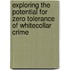 Exploring the potential for zero tolerance of WhiteCollar Crime
