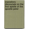 Expository Discourses on the First Epistle of the Apostle Peter by John Brown