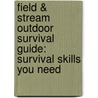 Field & Stream Outdoor Survival Guide: Survival Skills You Need door T. Edward Nickens