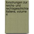 Forschungen Zur Reichs- Und Rechtsgeschichte Italiens, Volume 4