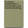 Functional Rehabilitation In Neurosurgery And Neurotraumatology by Klaus R.H. Von Wild
