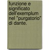 Funzione E Significato Dell'Exemplum Nel "Purgatorio" Di Dante. door Enrico Minardi