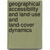 Geographical Accessibility and Land-Use and Land-Cover Dynamics door Kriengsak Rojnkureesatien