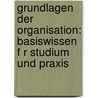 Grundlagen Der Organisation: Basiswissen F R Studium Und Praxis door Georg Schrey Gg
