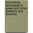 Hammering Techniques In Greek And Roman Jewellery And Toreutics