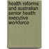 Health Reforms and Australian Senior Health Executive Workforce