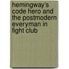 Hemingway's Code Hero and the Postmodern Everyman in Fight Club by Linda Tobias