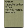 Histoire Naturelle De L'Air Et Des Mï¿½Tï¿½Ores, Volume 4 door Iii Golden Richard