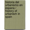 Historia del urbanismo en Espana / History of urbanism in Spain door Maria Del Mar Lozano Bartolozzi