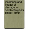 Incidence and Impact of Damage to South Carolina's Timber, 1979 by United States Government