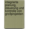 Integrierte Planung, Steuerung und Kontrolle von Großprojekten by Carsten Petry