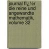 Journal Fï¿½R Die Reine Und Angewandte Mathematik, Volume 32 door Friedrich Hermann Schottky