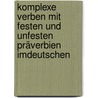 Komplexe Verben mit festen und unfesten Präverbien imDeutschen door Aliz Dobó