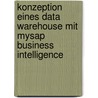 Konzeption Eines Data Warehouse Mit Mysap Business Intelligence door Witali Wirch