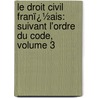 Le Droit Civil Franï¿½Ais: Suivant L'Ordre Du Code, Volume 3 door Martin Jouaust