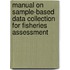 Manual on Sample-based Data Collection for Fisheries Assessment