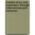 Market Entry and Expansion through International Joint Ventures