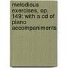 Melodious Exercises, Op. 149: With A Cd Of Piano Accompaniments by Monika Twelsiek