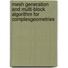 Mesh Generation and Multi-block Algorithm for ComplexGeometries by Yaoxin Zhang