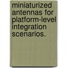 Miniaturized Antennas For Platform-Level Integration Scenarios. door Wonbin Hong