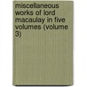 Miscellaneous Works of Lord Macaulay in Five Volumes (Volume 3) door Thomas Babington Macaulay Macaulay