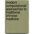 Modern Computational Approaches to Traditional Chinese Medicine