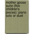 Mother Goose Suite (Five Children's Pieces): Piano Solo or Duet