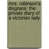 Mrs. Robinson's Disgrace: The Private Diary of a Victorian Lady