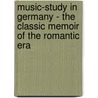 Music-Study in Germany - The Classic Memoir of the Romantic Era door Amy Fay