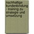 Nachhaltige Kundenbindung - Training Zu Strategie Und Umsetzung