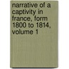 Narrative Of A Captivity In France, Form 1800 To 1814, Volume 1 door Richard Langton