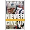 Never Give Up: My Stroke, My Recovery, And My Return To The Nfl door Tedy Bruschi