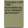 Nicaragua nach 1990 - Konsolidierung einer defekten Demokratie? by Claudia Hüppmeier