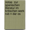 Notas  Zur Spanischen Literatur Im Kritischen Werk Rub N Dar Os by Silvia Freudenthaler