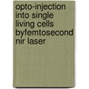 Opto-injection Into Single Living Cells Byfemtosecond Nir Laser by Cheng Peng