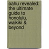 Oahu Revealed: The Ultimate Guide to Honolulu, Waikiki & Beyond door Andrew Doughty