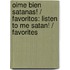 Oime Bien Satanas! / Favoritos: Listen To Me Satan! / Favorites
