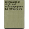 Optimization Of Single And Multi-Stage Pulse Tub Refrigerators. door Jinglei Shi