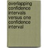 Overlapping Confidence Intervals Versus One Confidence Interval