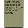 Past, Present and Future of Research in the Information Society door Wiebe Bijker