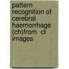 Pattern Recognition Of Cerebral Haemorrhage (ch)from  Ct Images by Hafizi Shafiin