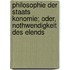 Philosophie Der Staats Konomie; Oder, Nothwendigkeit Des Elends