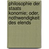 Philosophie Der Staats Konomie; Oder, Nothwendigkeit Des Elends by Pierre-Joseph Proudhon